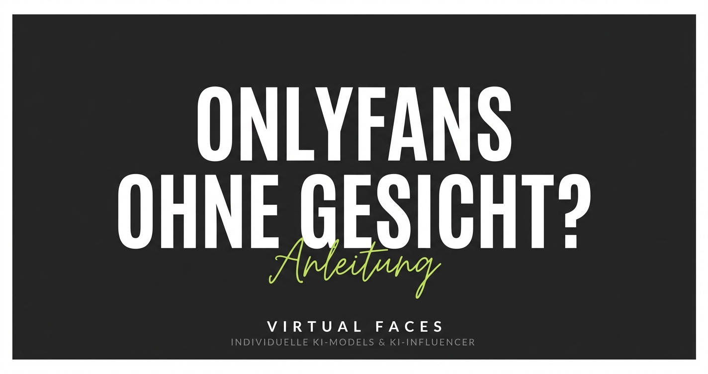 OnlyFans ohne Gesicht Geld verdienen – Anleitung für anonyme Creator